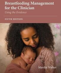 Breastfeeding Management for the Clinician: Using the Evidence (ISBN: 9781284225488)