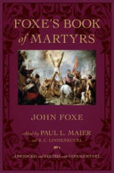Foxe's Book of Martyrs - John Foxe, Paul L. Maier, R. C. Linnenkugel (ISBN: 9780825443299)