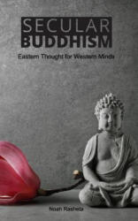 Secular Buddhism - Noah Rasheta (ISBN: 9781366922731)