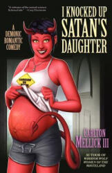 I Knocked Up Satan's Daughter - Mellick, Carlton, III (ISBN: 9781936383825)