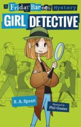 Girl Detective: A Friday Barnes Mystery - R. A. Spratt, Phil Gosier (ISBN: 9781250141972)