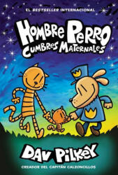 Hombre Perro: Cumbres Maternales = Dog Man: Mothering Heights - Dav Pilkey (ISBN: 9781338767568)