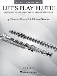 Let's Play Flute! : Piano Accompaniments for Method Books 1 and 2 - Elizabeth Weinzierl, Edmund Waechter (ISBN: 9781495012631)
