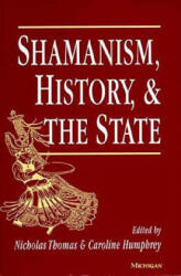 Shamanism, History and the State - Nicholas Thomas, Caroline Humphrey (ISBN: 9780472084012)
