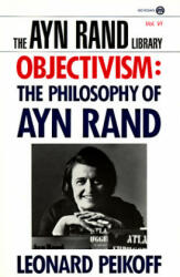 Objectivism: the Philosophy of Ayn Rand - Leonard Peikoff (ISBN: 9780452011014)