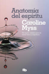 ANATOMÍA DEL ESPÍRITU - CAROLINE MYSS (ISBN: 9788490708477)