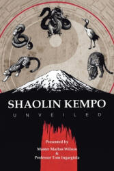 Shaolin Kempo Unveiled - Tom Ingargiola (ISBN: 9781796068757)