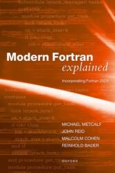 Modern Fortran Explained Incorporating Fortran 2023 6/e (Paperback) - Metcalf, Mr Michael (Formerly of CERN, Geneva, Switzerland), Reid, Dr John (JKR Associates, Oxford, UK), Cohen, Mr Malcolm (Principal technical consultant, The Numerical Algorithms Grou