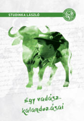 Egy vadász kalandozásai (ISBN: 9789639783836)