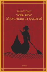 Maschera ti saluto! (ISBN: 9789632447544)