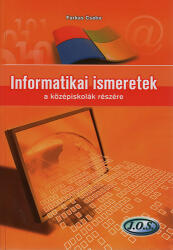 Informatikai ismeretek a középiskolák részére (ISBN: 9786155012167)