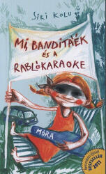 Mi, Banditáék és a rablókaraoke (ISBN: 9789631195354)