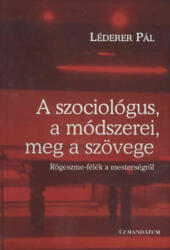 A szociológus, a módszerei meg a szövege (ISBN: 9789639336599)