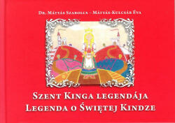 Szent Kinga Legendája - Legenda o Swietej Kindze (ISBN: 9789630886482)
