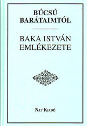 Búcsú barátaimtól - Baka István emlékezete (ISBN: 9789638116598)