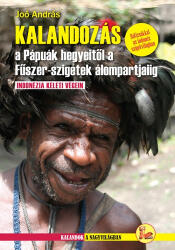 Kalandozás a Pápuák hegyeitől a Fűszer-szigetek álompartjaiig (ISBN: 9786155072239)