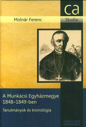 A Munkácsi Egyházmegye 1848-1849-ben (ISBN: 9786155073281)