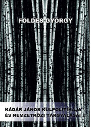 Kádár János külpolitikája és nemzetközi tárgyalásai I-II (ISBN: 9789633380895)