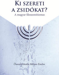Ki szereti a zsidókat? - A magyar filoszemitizmus (ISBN: 9786155274633)