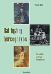 Batthyány hercegorvos (ISBN: 9786155091308)
