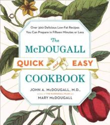The McDougall Quick and Easy Cookbook: Over 300 Delicious Low-Fat Recipes You Can Prepare in Fifteen Minutes or Less (ISBN: 9780452276963)
