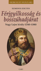 Férjgyilkosság és bosszúhadjárat. Nagy Lajos király (ISBN: 9789636897406)
