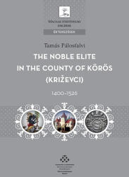 The Noble Elite in the County of Körös, 1400-1526 (ISBN: 9789639627840)