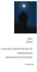 A magyar törzsszövetség és patrimoniális királyság külpolitikája (ISBN: 9786155257674)
