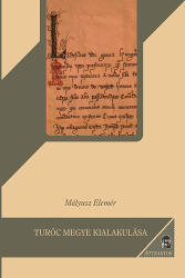 Turóc megye kialakulása (ISBN: 9786155257629)