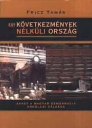 Egy következmények nélküli ország (ISBN: 9789639568877)