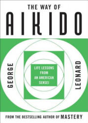 The Way of Aikido - George Burr Leonard (ISBN: 9780452279728)