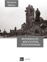 Reformáció, közvetítés, nyilvánosság (ISBN: 9789637043697)