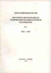 Anjou-kori oklevéltár IV. 1315-1317 (ISBN: 9789634821373)