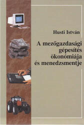 A mezőgazdasági gépesítés ökonómiája és menedzsmentje (ISBN: 9789633562659)