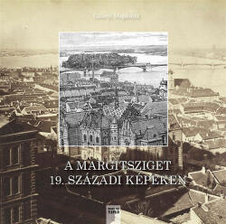 A Margitsziget 19. századi képeken (ISBN: 9786155465529)