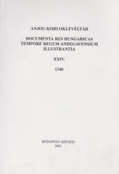 Anjou-kori oklevéltár XXIV. 1340 (ISBN: 9789634825265)