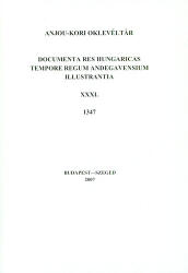 Anjou-kori oklevéltár XXXI. 1347 (ISBN: 9789634828761)