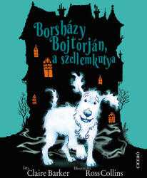Borsházy Bojtorján, a szellemkutya (ISBN: 9789635399871)