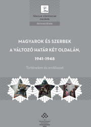 Magyarok és szerbek a változó határ két oldalán, 1941-1948 (ISBN: 9789634160311)