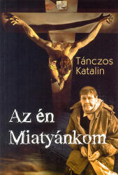 Az én Miatyánkom (ISBN: 9789636628239)