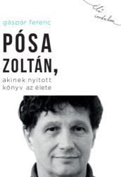 Pósa Zoltán, akinek nyitott könyv az élete (ISBN: 9786155156335)