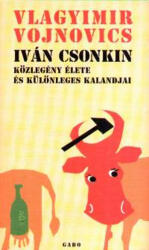 Iván Csonkin közlegény élete és különleges kalandjai (ISBN: 9789637318405)