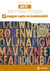 2017. évi érettségi tételek magyar nyelv és irodalomból - 40 emelt szintű tétel (ISBN: 9789632614489)
