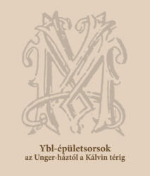 Ybl-épületsorsok az Unger-háztól a Kálvin térig (ISBN: 9789637323935)
