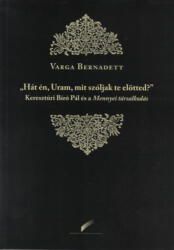 Hát én, Uram, mit szóljak te elötted? (ISBN: 9789632006772)