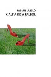 Kiált a kő a falból (ISBN: 9786155600807)