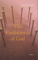 The Foolishness of God (ISBN: 9789731650586)