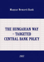 The hungarian way - Targeted central bank policy (ISBN: 9786155318146)