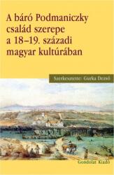 A báró Podmaniczky család szerepe a 18-19. századi magyar kultúrában (ISBN: 9789636938178)