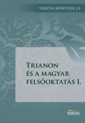 Trianon és a magyar felsőoktatás I (ISBN: 9786155721632)